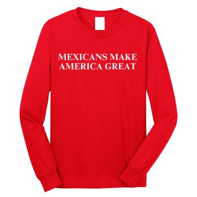 Mexicans Make America Great Long Sleeve Shirt
