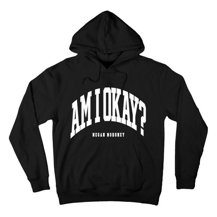 Megan Moroney Am I Ok? Funny Tall Hoodie