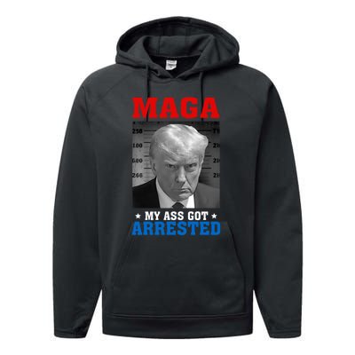 Maga My Ass Got Arrested 2024 Funny AntiTrump Performance Fleece Hoodie