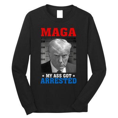 Maga My Ass Got Arrested 2024 Funny AntiTrump Long Sleeve Shirt