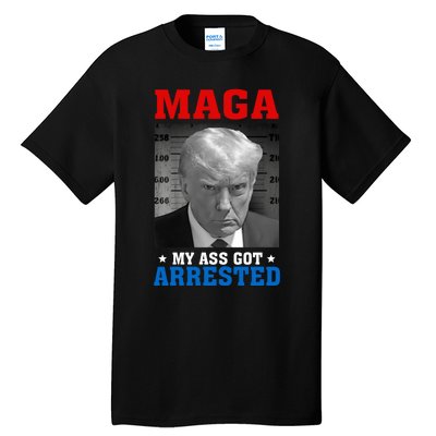 Maga My Ass Got Arrested 2024 Funny AntiTrump Tall T-Shirt