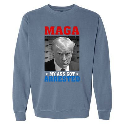 Maga My Ass Got Arrested 2024 Funny AntiTrump Garment-Dyed Sweatshirt