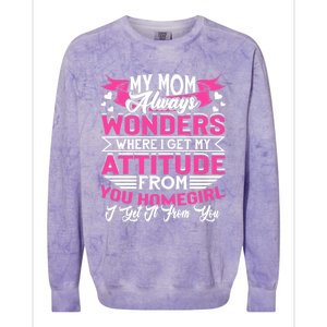 My Mom Always Wonders Where I Get My Attitude Funny Gift Colorblast Crewneck Sweatshirt