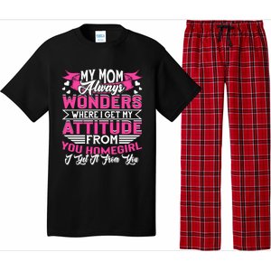 My Mom Always Wonders Where I Get My Attitude Funny Gift Pajama Set