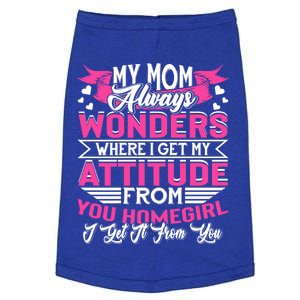 My Mom Always Wonders Where I Get My Attitude Funny Gift Doggie Tank