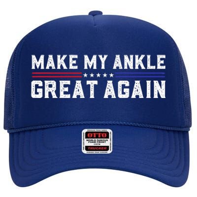 Make My Ankle Great Again Funny Ankle Surgery Ankle Injury High Crown Mesh Back Trucker Hat