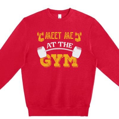 Meet Me At The Gym Meaningful Gift Premium Crewneck Sweatshirt