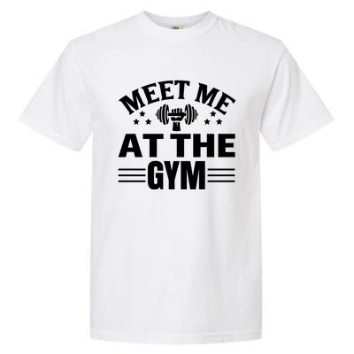 Meet Me At The Gymgift Awesome Fitness Gym Wear Workout Lifting Gift Garment-Dyed Heavyweight T-Shirt