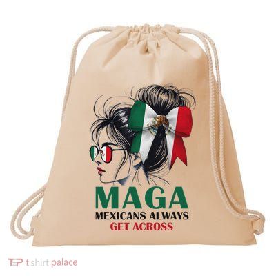 Maga Mexicans Always Get Across Mexico Girl Flag Drawstring Bag