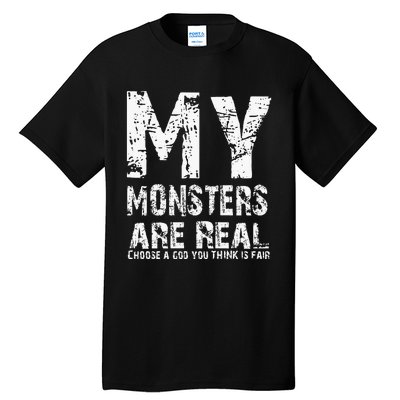 My Monsters Are Real Tall T-Shirt