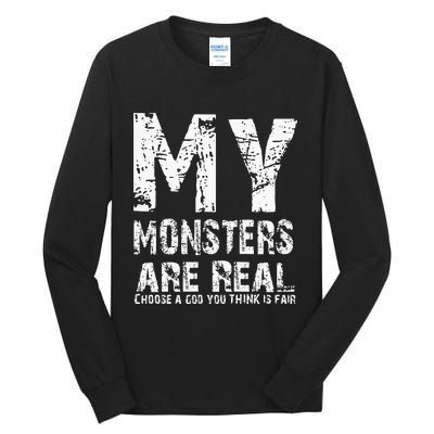 My Monsters Are Real Tall Long Sleeve T-Shirt