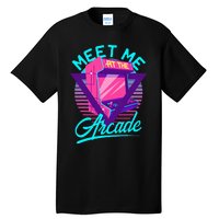 Meet Me At The Arcade Funny Gamer Vaporwave 80S Arcade Tall T-Shirt