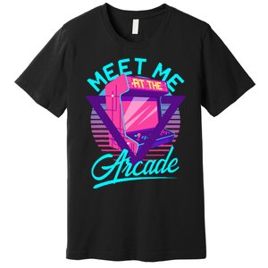 Meet Me At The Arcade Funny Gamer Vaporwave 80S Arcade Premium T-Shirt