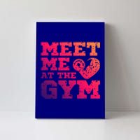 Meet Me At The Gym Funny Gym Quote Fitness Lovers Workout Gift Canvas