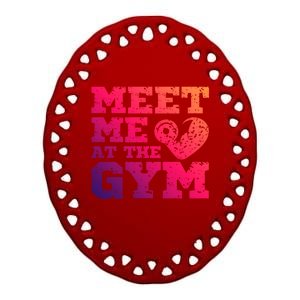 Meet Me At The Gym Funny Gym Quote Fitness Lovers Workout Gift Ceramic Oval Ornament