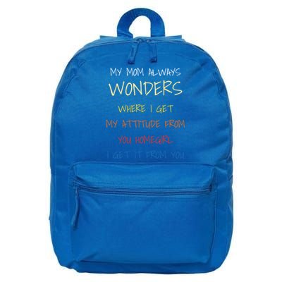 My Mom Always Wonders Where I Get My Attitude From Great Gift Cool Gift 16 in Basic Backpack