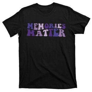 Memories Matter Alzheimer Brain Awareness Support T-Shirt