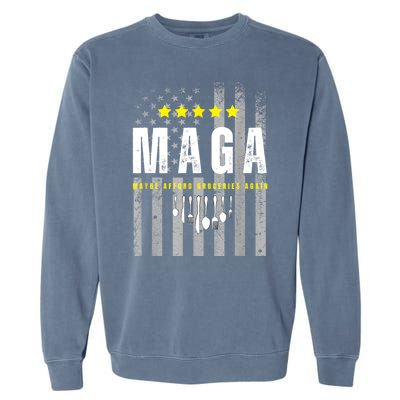 Maga Maybe Afford Groceries Again Garment-Dyed Sweatshirt