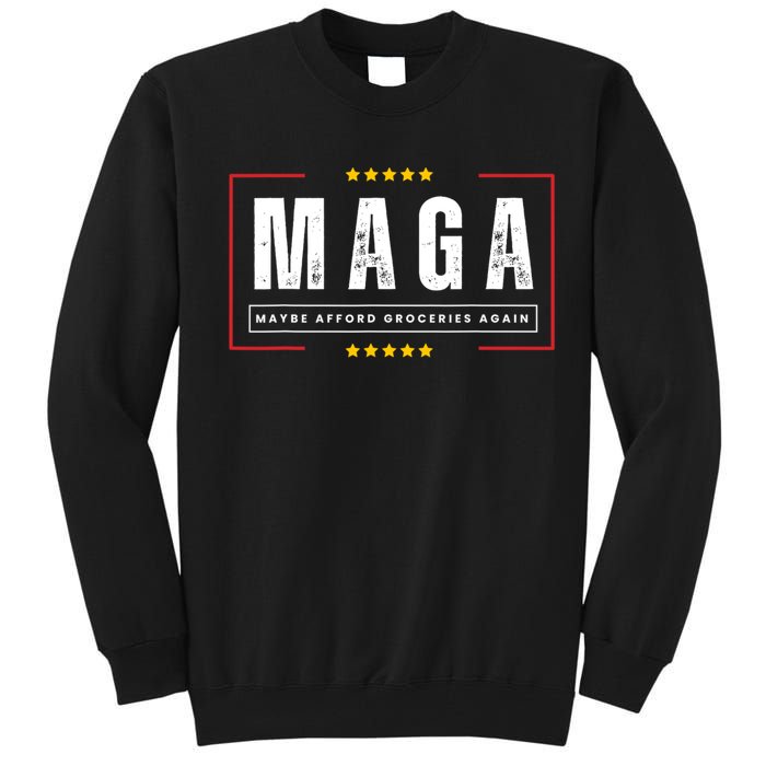 Maga Maybe Afford Groceries Again Tall Sweatshirt