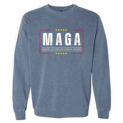 Maga Maybe Afford Groceries Again Garment-Dyed Sweatshirt