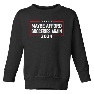 Maga Maybe Afford Groceries Again Toddler Sweatshirt