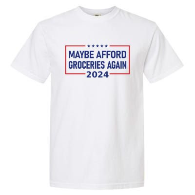 Maga Maybe Afford Groceries Again Garment-Dyed Heavyweight T-Shirt