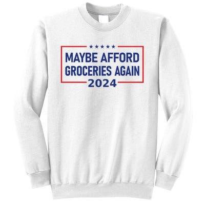 Maga Maybe Afford Groceries Again Sweatshirt