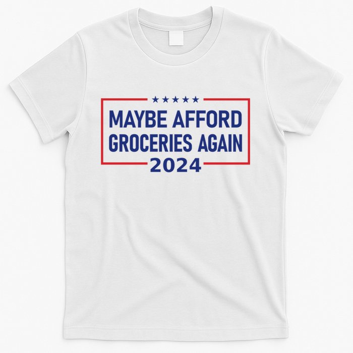 Maga Maybe Afford Groceries Again T-Shirt