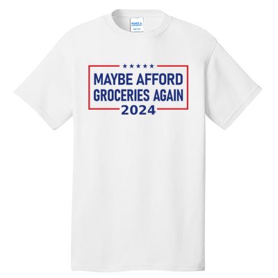 Maga Maybe Afford Groceries Again Tall T-Shirt