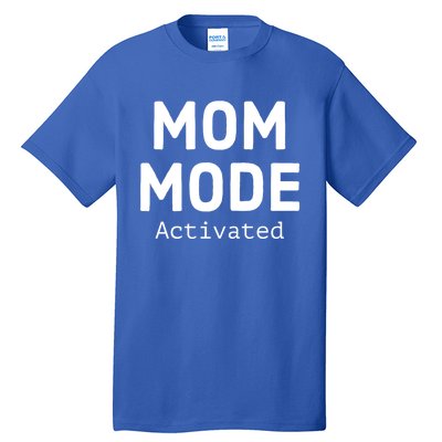 Mom Mode Activated Meaningful Gift Fun Mother's Day Sarcastic Mom Gift Tall T-Shirt