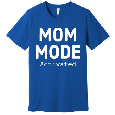 Mom Mode Activated Meaningful Gift Fun Mother's Day Sarcastic Mom Gift Premium T-Shirt