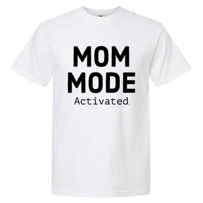 Mom Mode Activated Meaningful Gift Fun Mother's Day Sarcastic Mom Gift Garment-Dyed Heavyweight T-Shirt