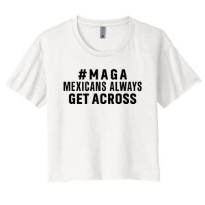 Maga Mexicans Always Get Across Funny Mexican Women's Crop Top Tee