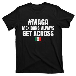 Maga Mexicans Always Get Across T-Shirt