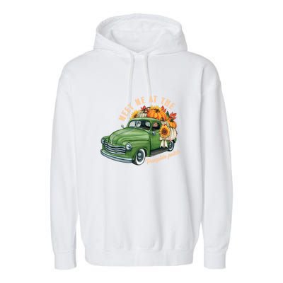 Meet Me At The Pumpkin Patch Cute Vintage Pickup Truck Fall Gift Garment-Dyed Fleece Hoodie