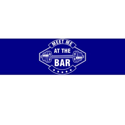 Meet Me At The Bar Barbell Weightlifting Dumbbell Gym Gift Bumper Sticker