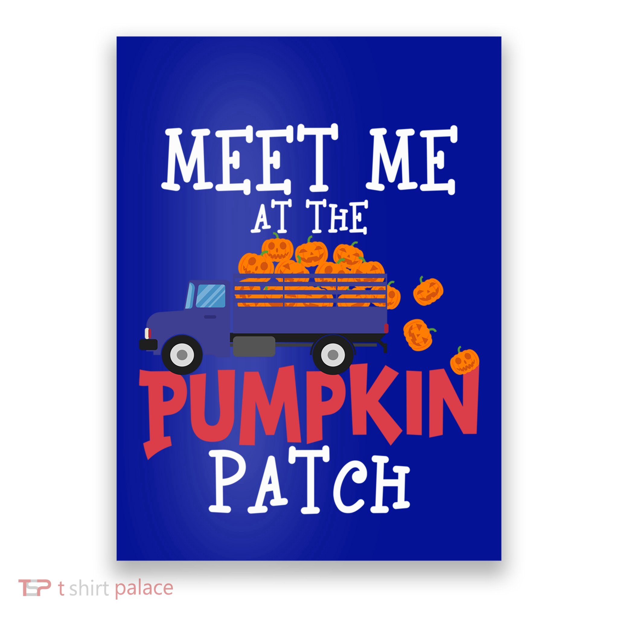 Meet Me At The Pumpkin Patch Extreme Fall Lover Cute Gift Poster