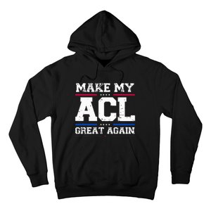 Make My Acl Great Again Acl Surgery Recovery Must Haves Hoodie