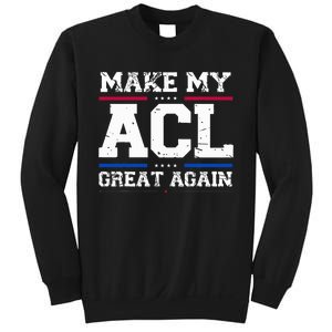 Make My Acl Great Again Acl Surgery Recovery Must Haves Sweatshirt