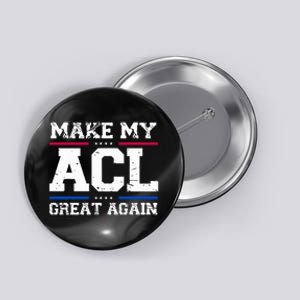 Make My Acl Great Again Acl Surgery Recovery Must Haves Button