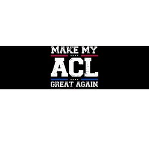 Make My Acl Great Again Acl Surgery Recovery Must Haves Bumper Sticker