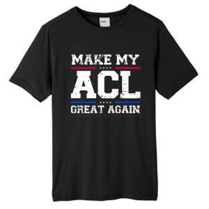 Make My Acl Great Again Acl Surgery Recovery Must Haves Tall Fusion ChromaSoft Performance T-Shirt