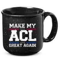 Make My Acl Great Again Acl Surgery Recovery Must Haves 15oz Campfire Ceramic Mug