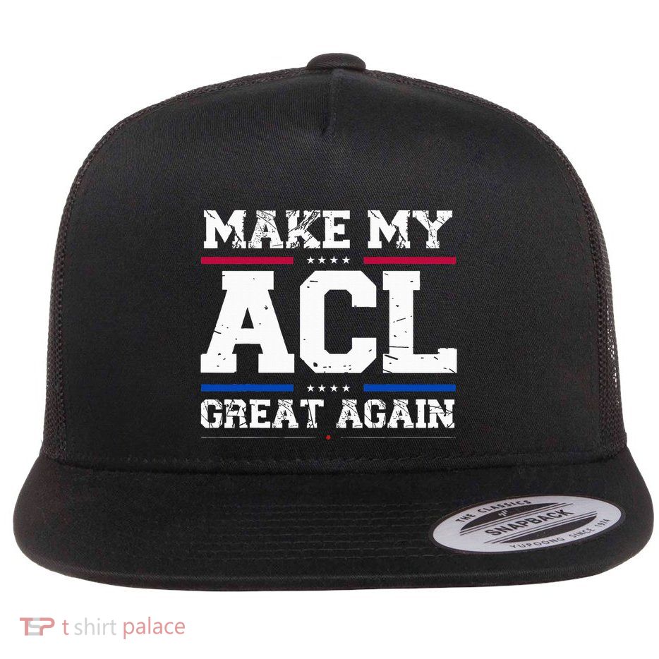 Make My Acl Great Again Acl Surgery Recovery Must Haves Flatbill Hat