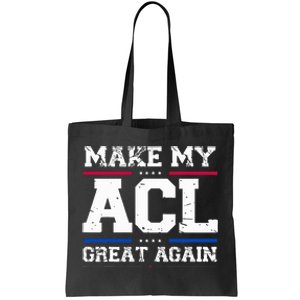 Make My Acl Great Again Acl Surgery Recovery Must Haves Tote Bag