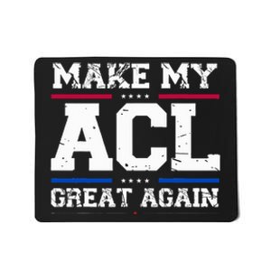 Make My Acl Great Again Acl Surgery Recovery Must Haves Mousepad