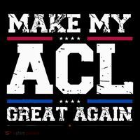 Make My Acl Great Again Acl Surgery Recovery Must Haves Poster