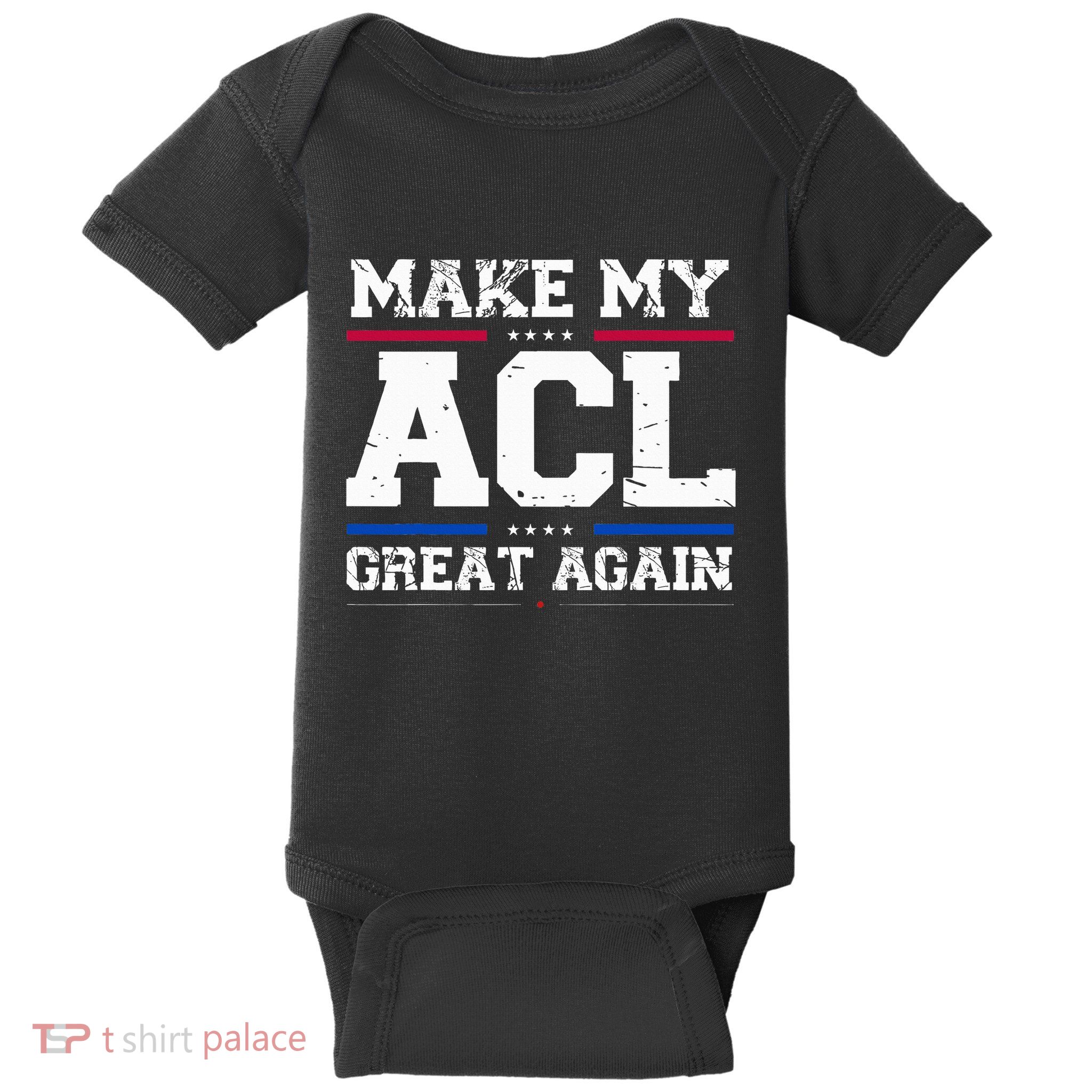 Make My Acl Great Again Acl Surgery Recovery Must Haves Baby Bodysuit