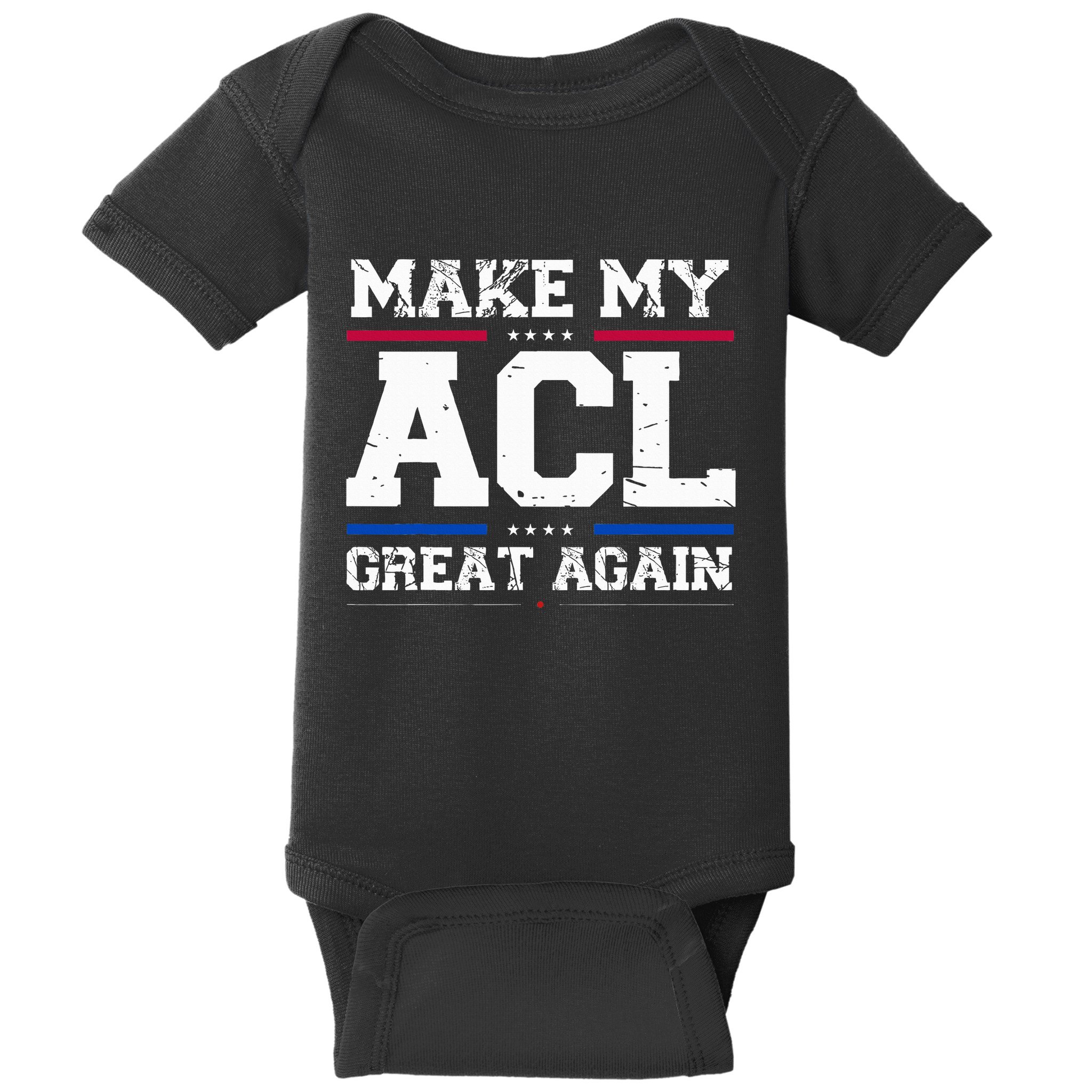 Make My Acl Great Again Acl Surgery Recovery Must Haves Baby Bodysuit