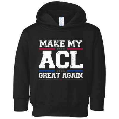 Make My Acl Great Again Acl Surgery Recovery Must Haves Toddler Hoodie